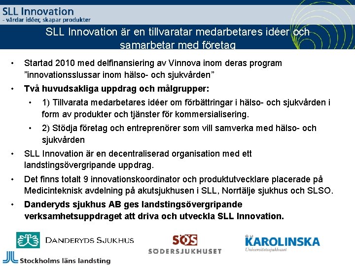 SLL Innovation är en tillvaratar medarbetares idéer och samarbetar med företag • Startad 2010