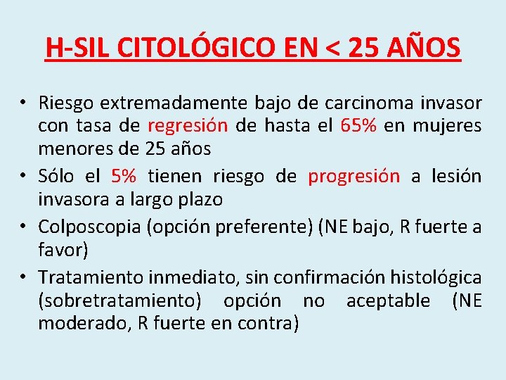H-SIL CITOLÓGICO EN < 25 AÑOS • Riesgo extremadamente bajo de carcinoma invasor con