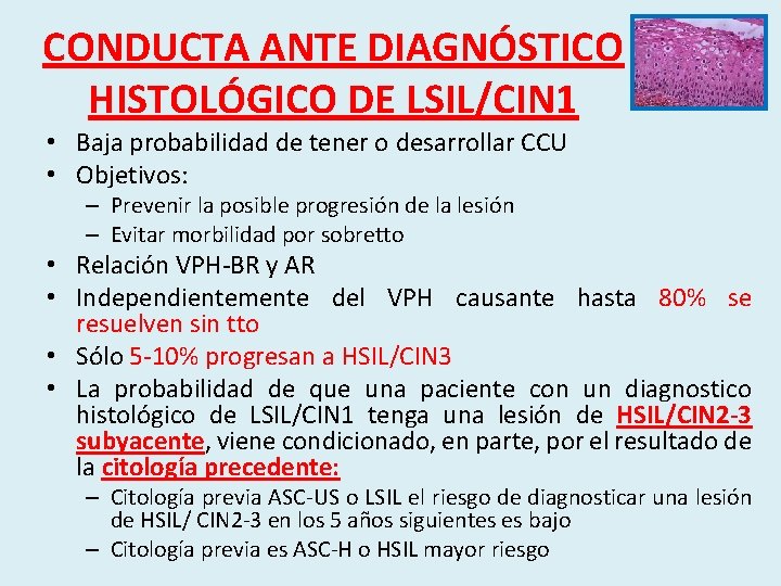 CONDUCTA ANTE DIAGNÓSTICO HISTOLÓGICO DE LSIL/CIN 1 • Baja probabilidad de tener o desarrollar