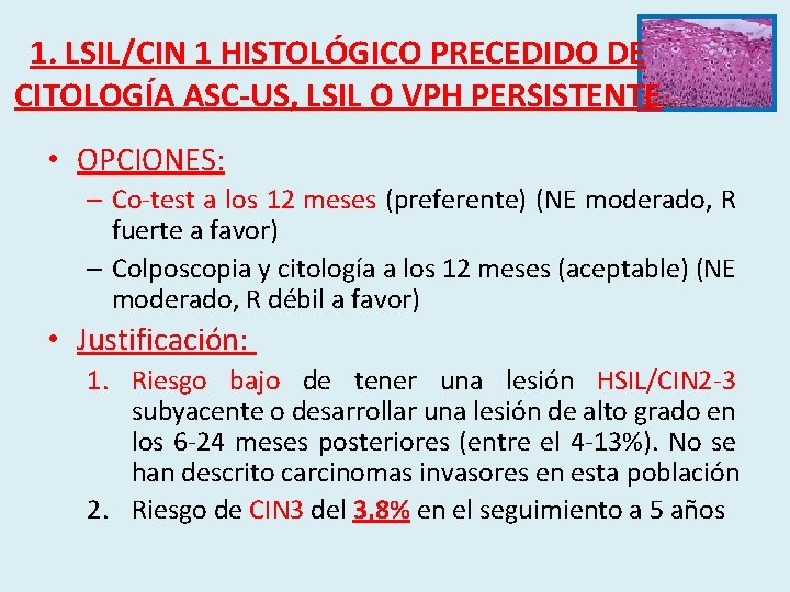 1. LSIL/CIN 1 HISTOLÓGICO PRECEDIDO DE CITOLOGÍA ASC-US, LSIL O VPH PERSISTENTE • OPCIONES: