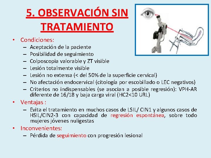 5. OBSERVACIÓN SIN TRATAMIENTO • Condiciones: – – – – Aceptación de la paciente