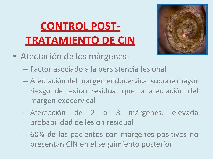 CONTROL POSTTRATAMIENTO DE CIN • Afectación de los márgenes: – Factor asociado a la
