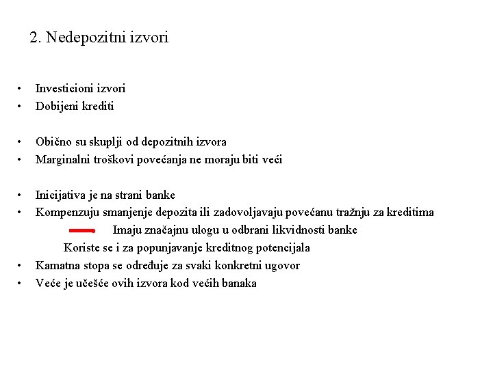 2. Nedepozitni izvori • • Investicioni izvori Dobijeni krediti • • Obično su skuplji