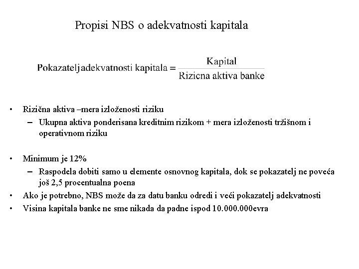 Propisi NBS o adekvatnosti kapitala • Rizična aktiva –mera izloženosti riziku – Ukupna aktiva