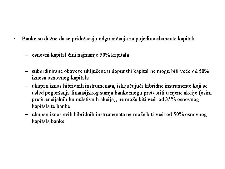  • Banke su dužne da se pridržavaju odgraničenja za pojedine elemente kapitala –