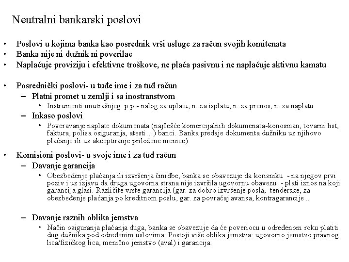 Neutralni bankarski poslovi • • • Poslovi u kojima banka kao posrednik vrši usluge