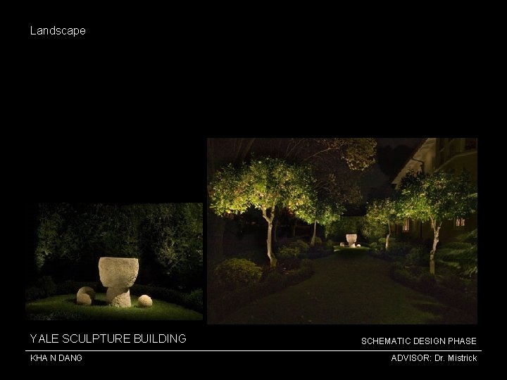 Landscape YALE SCULPTURE BUILDING KHA N DANG SCHEMATIC DESIGN PHASE ADVISOR: Dr. Mistrick 