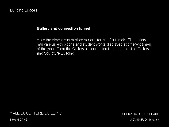 Building Spaces Gallery and connection tunnel Here the viewer can explore various forms of