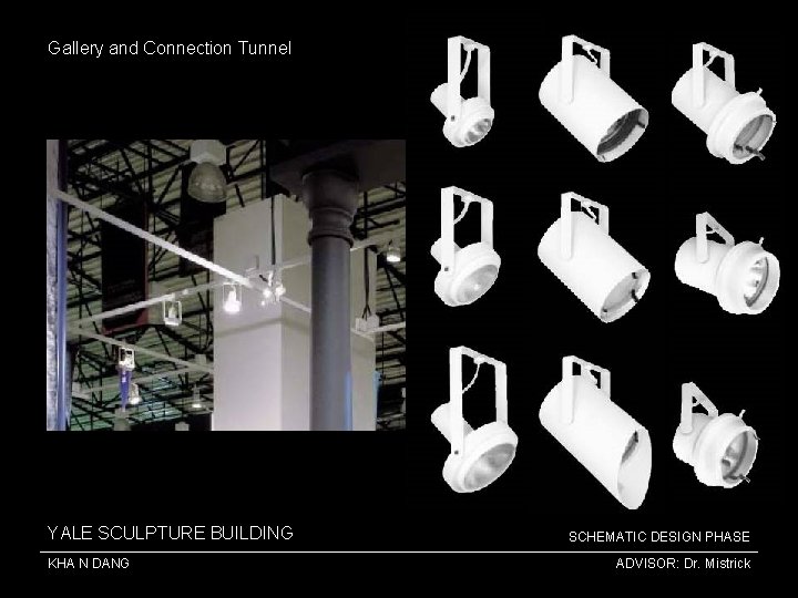 Gallery and Connection Tunnel YALE SCULPTURE BUILDING KHA N DANG SCHEMATIC DESIGN PHASE ADVISOR: