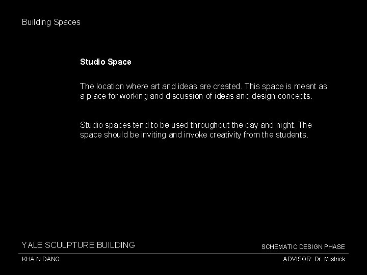 Building Spaces Studio Space The location where art and ideas are created. This space