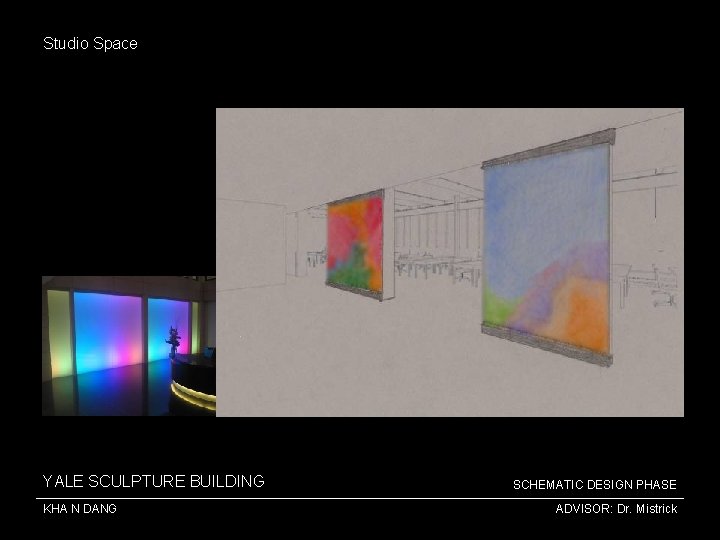 Studio Space YALE SCULPTURE BUILDING KHA N DANG SCHEMATIC DESIGN PHASE ADVISOR: Dr. Mistrick