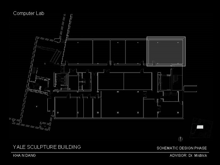 Computer Lab YALE SCULPTURE BUILDING KHA N DANG SCHEMATIC DESIGN PHASE ADVISOR: Dr. Mistrick