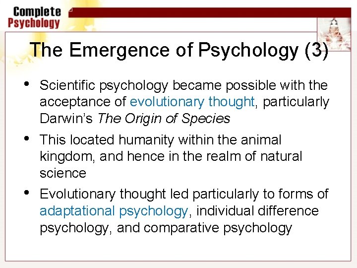 The Emergence of Psychology (3) • Scientific psychology became possible with the acceptance of