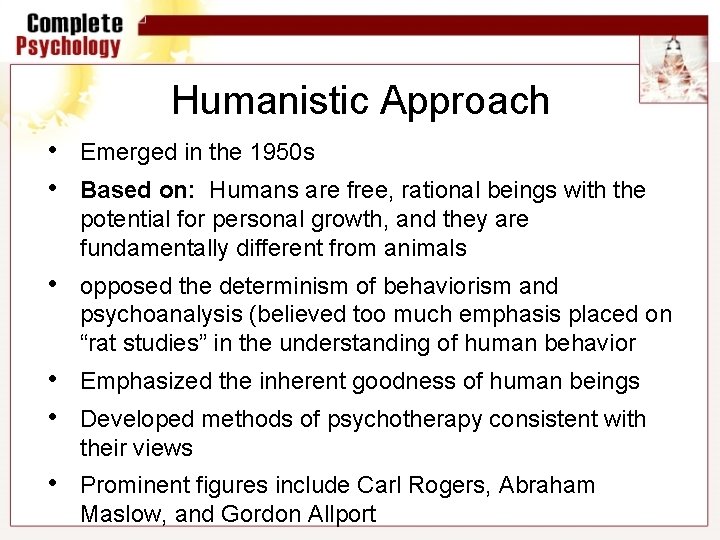 Humanistic Approach • • Emerged in the 1950 s • opposed the determinism of