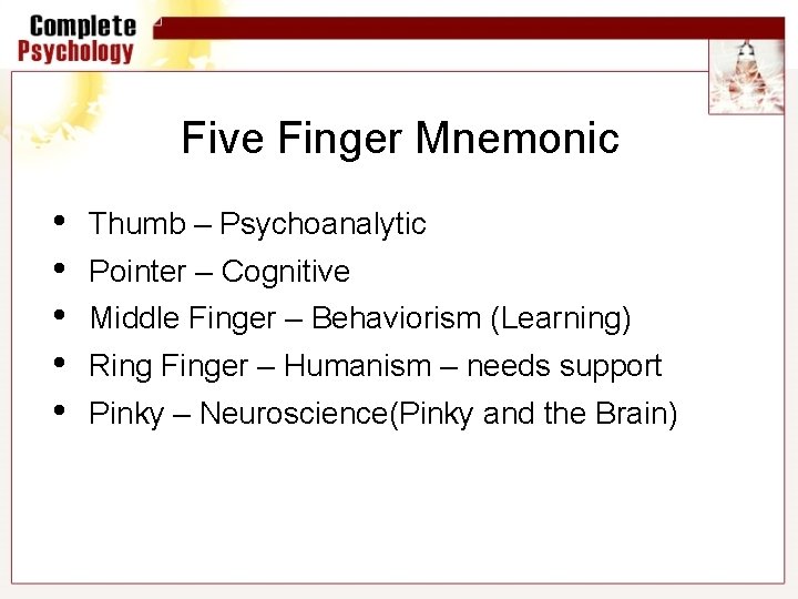 Five Finger Mnemonic • • • Thumb – Psychoanalytic Pointer – Cognitive Middle Finger