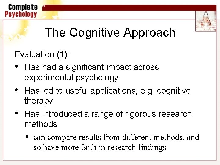 The Cognitive Approach Evaluation (1): • Has had a significant impact across experimental psychology