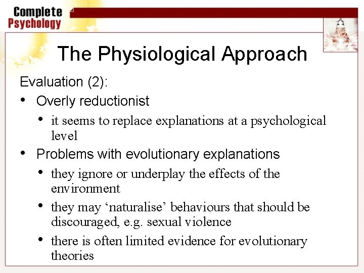 The Physiological Approach Evaluation (2): • Overly reductionist • it seems to replace explanations