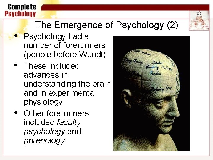  • • • The Emergence of Psychology (2) Psychology had a number of