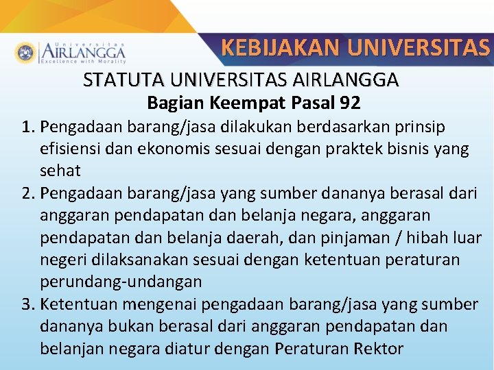 KEBIJAKAN UNIVERSITAS STATUTA UNIVERSITAS AIRLANGGA Bagian Keempat Pasal 92 1. Pengadaan barang/jasa dilakukan berdasarkan