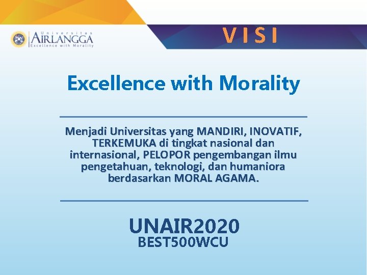 V I S I Excellence with Morality Menjadi Universitas yang MANDIRI, INOVATIF, TERKEMUKA di