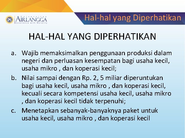 Hal-hal yang Diperhatikan HAL-HAL YANG DIPERHATIKAN a. Wajib memaksimalkan penggunaan produksi dalam negeri dan