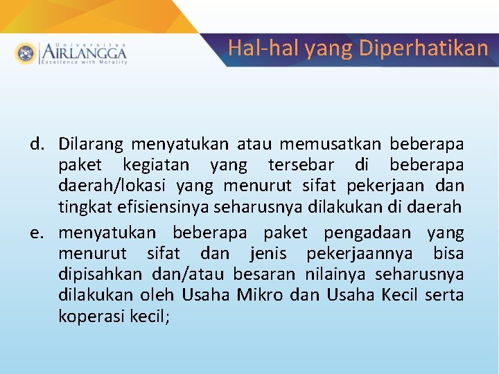 Hal-hal yang Diperhatikan d. Dilarang menyatukan atau memusatkan beberapa paket kegiatan yang tersebar di