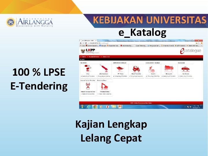 KEBIJAKAN UNIVERSITAS e_Katalog 100 % LPSE E-Tendering Kajian Lengkap Lelang Cepat 