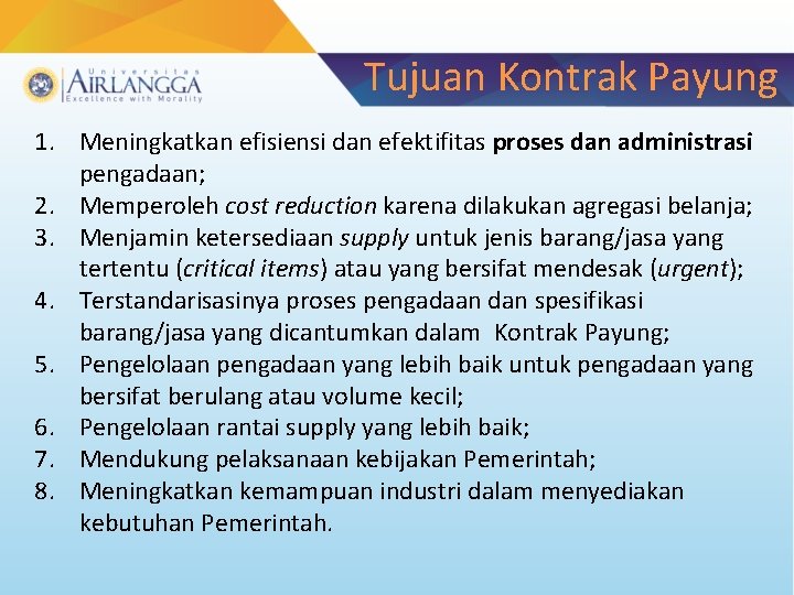 Tujuan Kontrak Payung 1. Meningkatkan efisiensi dan efektifitas proses dan administrasi pengadaan; 2. Memperoleh