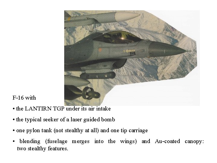 F-16 with • the LANTIRN TGP under its air intake • the typical seeker