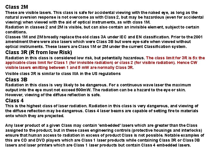 Class 2 M These are visible lasers. This class is safe for accidental viewing
