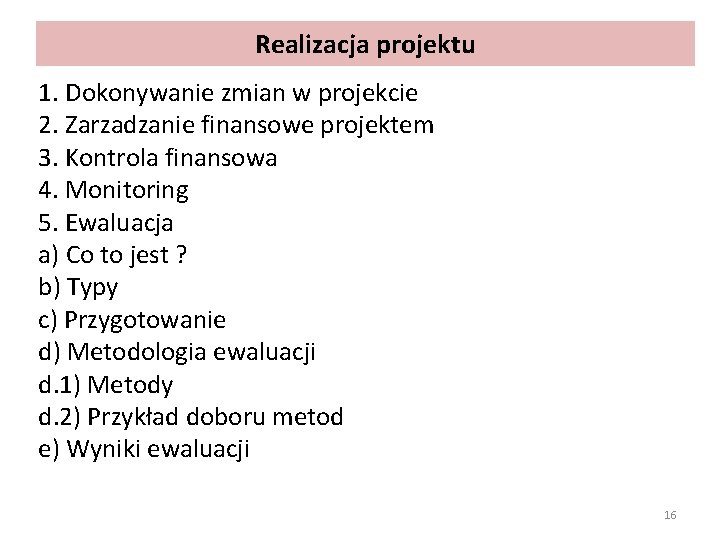 Realizacja projektu 1. Dokonywanie zmian w projekcie 2. Zarzadzanie finansowe projektem 3. Kontrola finansowa