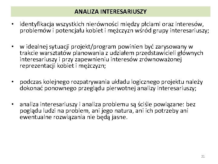 ANALIZA INTERESARIUSZY • identyfikacja wszystkich nierówności między płciami oraz interesów, problemów i potencjału kobiet