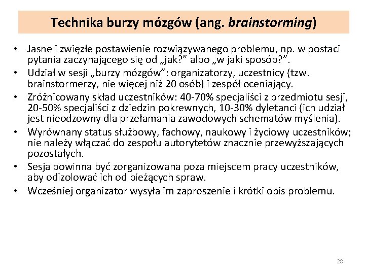 Technika burzy mózgów (ang. brainstorming) • Jasne i zwięzłe postawienie rozwiązywanego problemu, np. w