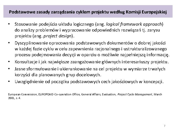 Podstawowe zasady zarządzania cyklem projektu według Komisji Europejskiej • Stosowanie podejścia układu logicznego (ang.