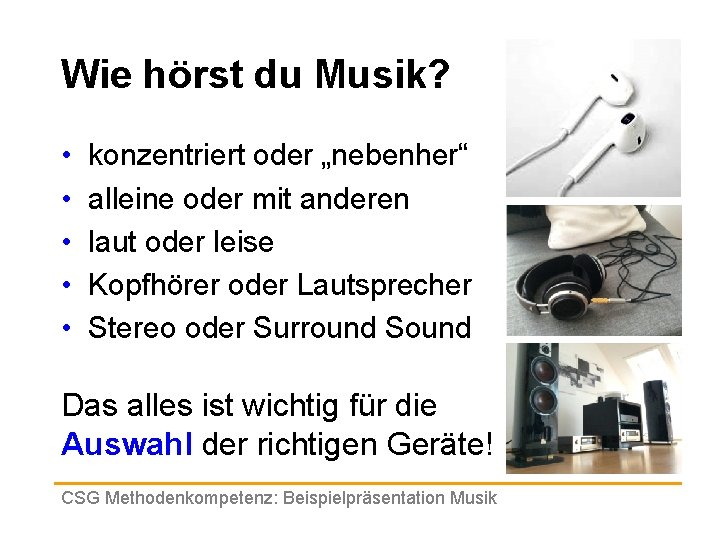 Wie hörst du Musik? • • • konzentriert oder „nebenher“ alleine oder mit anderen