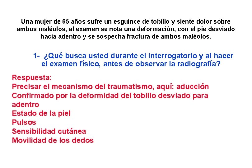 Una mujer de 65 años sufre un esguince de tobillo y siente dolor sobre