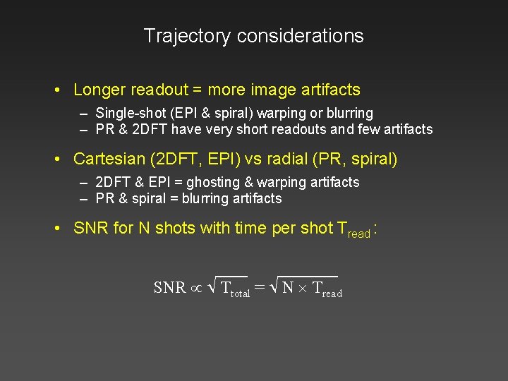 Trajectory considerations • Longer readout = more image artifacts – Single-shot (EPI & spiral)