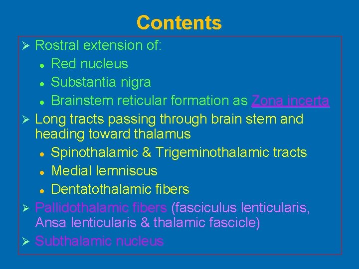 Contents Rostral extension of: l Red nucleus l Substantia nigra l Brainstem reticular formation