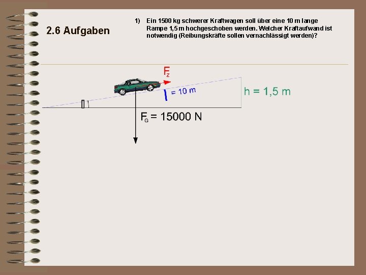 1) 2. 6 Aufgaben Ein 1500 kg schwerer Kraftwagen soll über eine 10 m