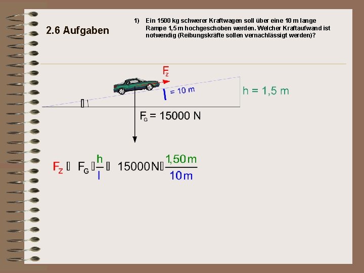 1) 2. 6 Aufgaben Ein 1500 kg schwerer Kraftwagen soll über eine 10 m