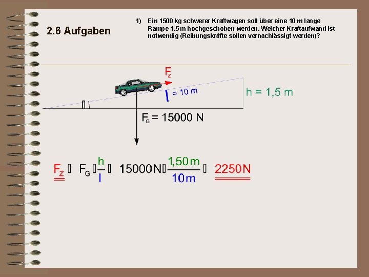 1) 2. 6 Aufgaben Ein 1500 kg schwerer Kraftwagen soll über eine 10 m