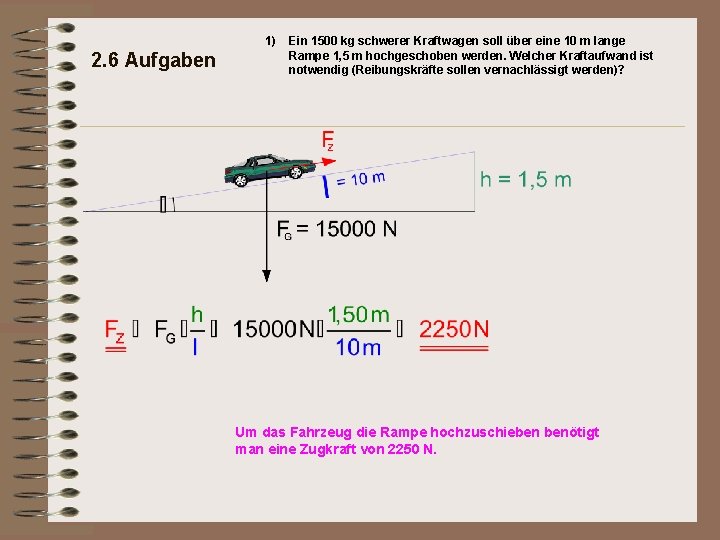 1) 2. 6 Aufgaben Ein 1500 kg schwerer Kraftwagen soll über eine 10 m