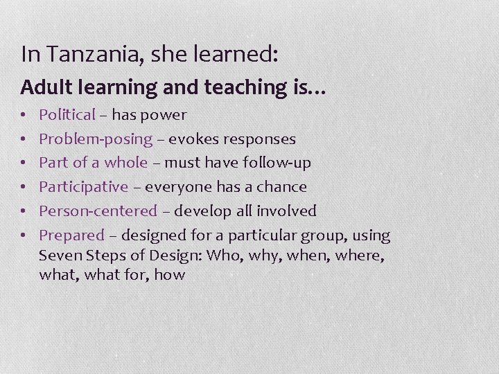 In Tanzania, she learned: Adult learning and teaching is… • • • Political –