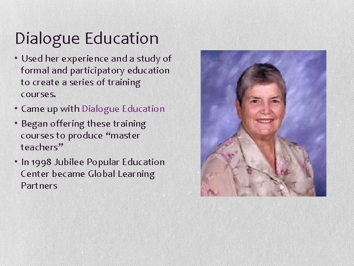 Dialogue Education • Used her experience and a study of formal and participatory education