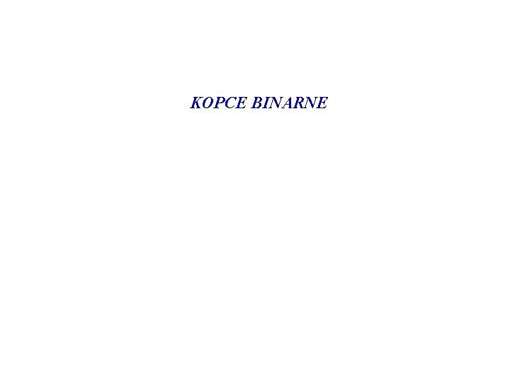 KOPCE BINARNE 