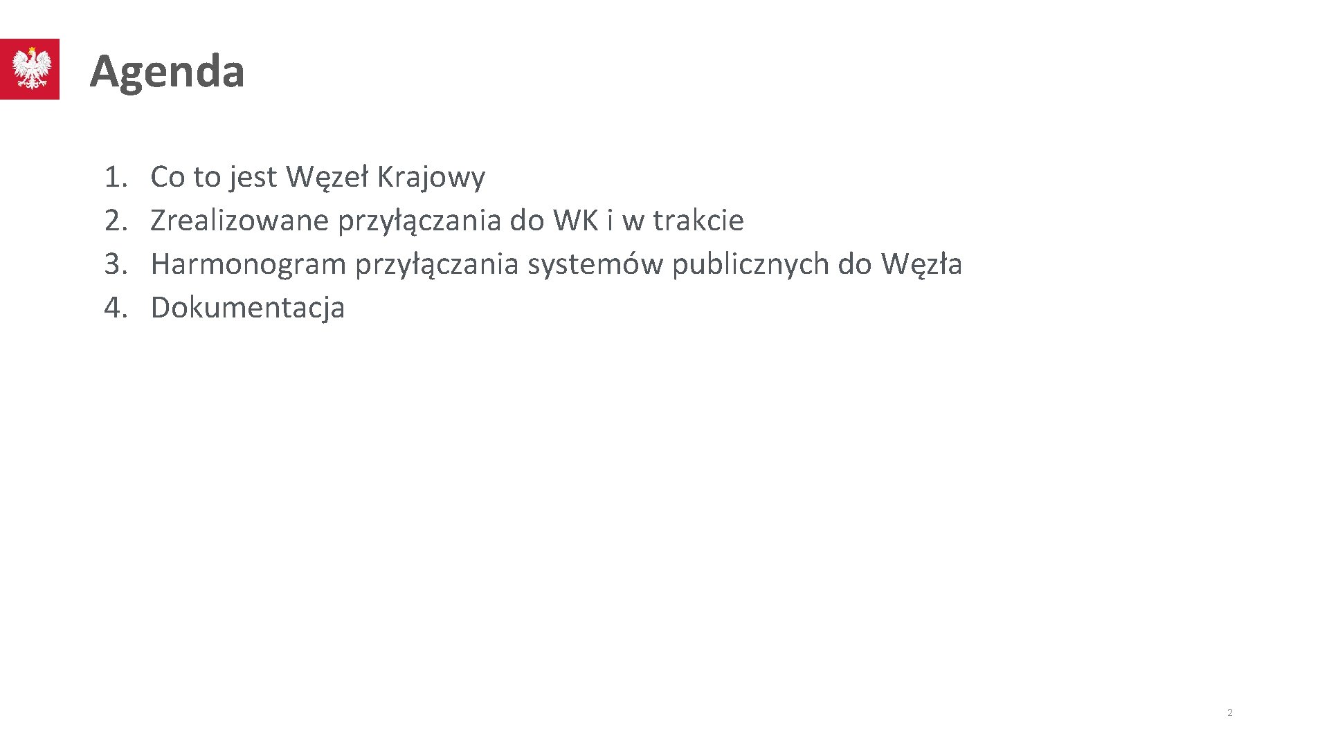 Agenda 1. 2. 3. 4. Co to jest Węzeł Krajowy Zrealizowane przyłączania do WK