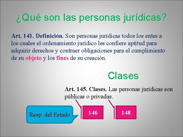 ¿Qué son las personas jurídicas? Art. 141. Definición. Son personas jurídicas todos los entes