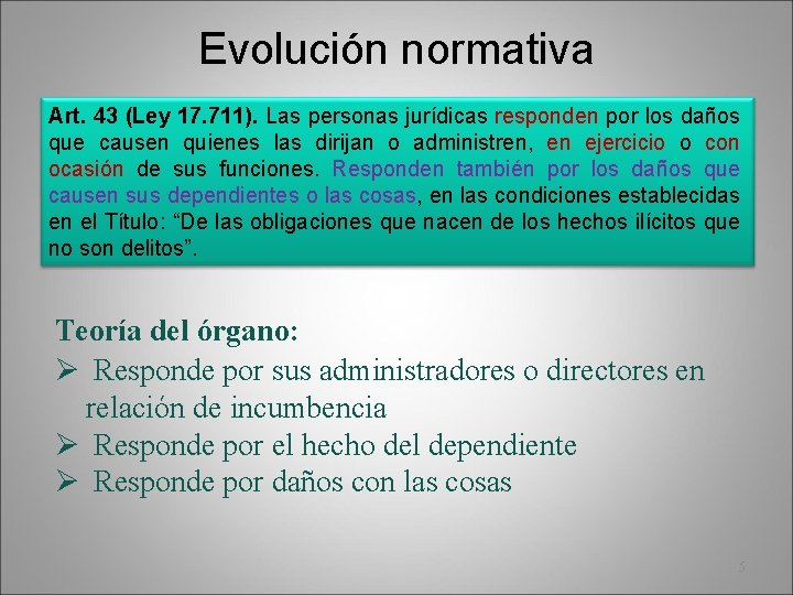 Evolución normativa Art. 43 (Ley 17. 711). Las personas jurídicas responden por los daños