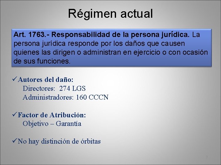 Régimen actual Art. 1763. - Responsabilidad de la persona jurídica. La persona jurídica responde