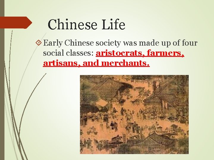 Chinese Life Early Chinese society was made up of four social classes: aristocrats, farmers,